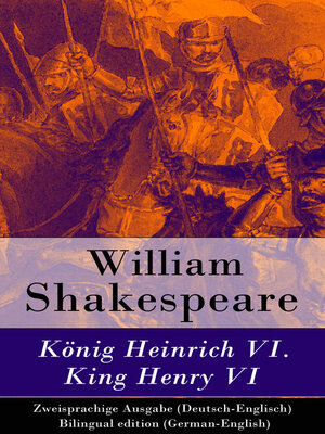 cover image of König Heinrich VI. / King Henry VI--Zweisprachige Ausgabe (Deutsch-Englisch)